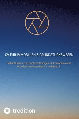 SV für Immobilien & Grundstückswesen: Selbststudium zum Sachverständigen für Immobilien und Grundstückswesen Band 1 und Band 2 1