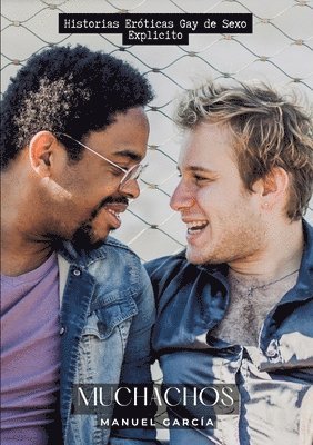 Muchachos: Historias Eróticas Gay de Sexo Explicito