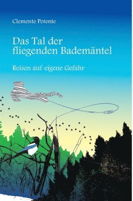 bokomslag Das Tal der fliegenden Bademäntel: Reisen auf eigene Gefahr