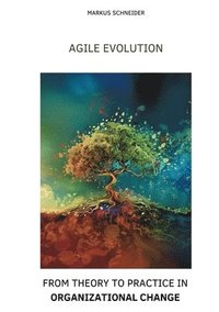 bokomslag Agile Evolution: From Thory to Practice in Organizational Change