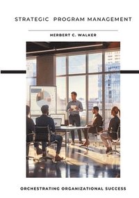 bokomslag Strategic Program Management: Orchestrating Organizational Success