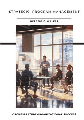 bokomslag Strategic Program Management: Orchestrating Organizational Success