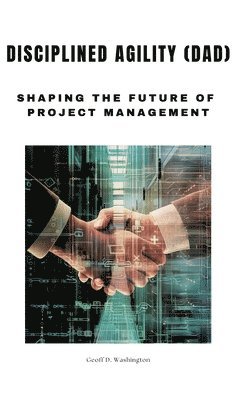 Disciplined Agility (DAD): Shaping the Future of Project Management 1