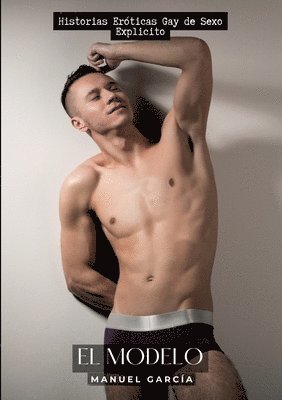 bokomslag El Modelo: Historias Eróticas Gay de Sexo Explicito