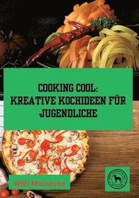 bokomslag Cooking Cool: Kreative Kochideen für Jugendliche