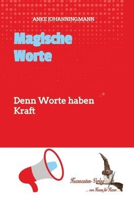 Magische Worte: Denn Worte haben Kraft 1