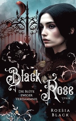 bokomslag Black Rose: Die Blüte ewiger Verdammnis