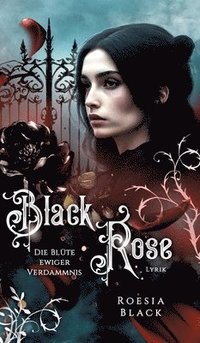 bokomslag Black Rose: Die Blüte ewiger Verdammnis