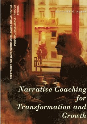 bokomslag Narrative Coaching for  Transformation and Growth