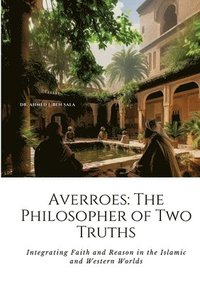 bokomslag Averroes: The Philosopher of Two Truths