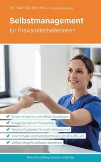 bokomslag Selbstmanagement für PraxismitarbeiterInnen: Praxiserfolg mit effektiver Stressbewältigung (Kompaktratgeber für Arztpraxen - Band 4)