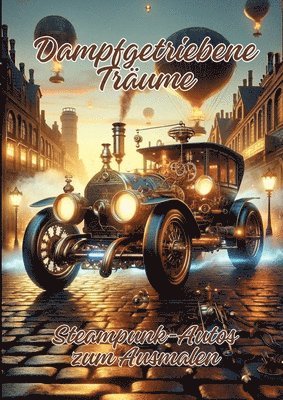 Dampfgetriebene Träume: Steampunk-Autos zum Ausmalen 1