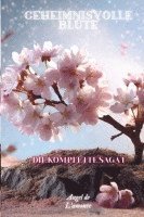 Geheimnisvolle Blüte: Die Komplette Saga 1 1