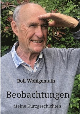 Rolf Wohlgemuth - Beobachtungen: Meine Kurzgeschichten, Häftad