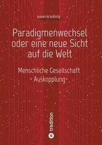 bokomslag Paradigmenwechsel oder eine neue Sicht auf die Welt: Menschliche Gesellschaft