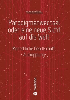 Paradigmenwechsel oder eine neue Sicht auf die Welt: Menschliche Gesellschaft 1