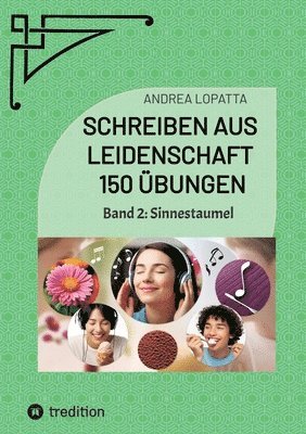 bokomslag Schreiben aus Leidenschaft - 150 Übungen: Band 2: Sinnestaumel