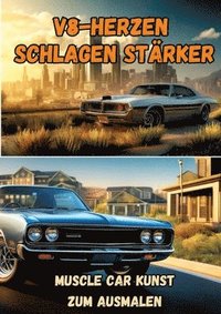 bokomslag V8-Herzen schlagen stärker: Muscle Car Kunst zum Ausmalen