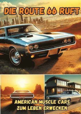 bokomslag Die Route 66 ruft: American Muscle Cars zum Leben erwecken