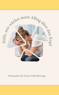 bokomslag Hilfe, mir wächst mein Alltag über den Kopf