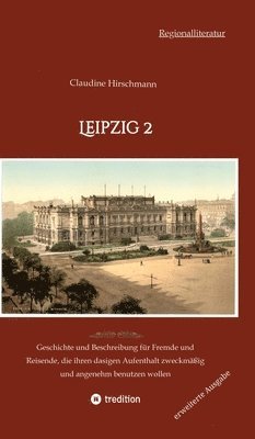 bokomslag Leipzig 2: Geschichte und Beschreibung für Fremde und Reisende, die ihren dasigen Aufenthalt zweckmäßig und angenehm benutzen wol