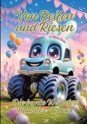 Von Reifen und Riesen: Die bunte Welt der Monster-Trucks 1