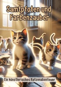 bokomslag Samtpfoten und Farbenzauber: Ein künstlerisches Katzenabenteuer