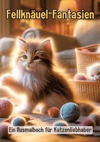 bokomslag Fellknäuel-Fantasien: Ein Ausmalbuch für Katzenliebhaber