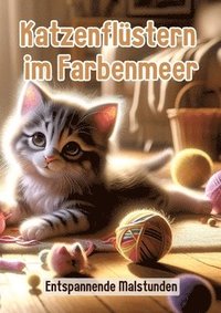 bokomslag Katzenflüstern im Farbenmeer: Entspannende Malstunden