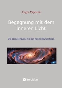 bokomslag Begegnung mit dem inneren Licht: Die Transformation in ein neues Bewusstsein