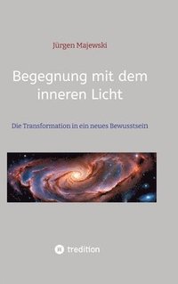 bokomslag Begegnung mit dem inneren Licht: Die Transformation in ein neues Bewusstsein