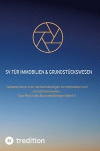 bokomslag SV für Immobilien & Grundstückswesen: Selbststudium zum Sachverständigen für Immobilien und Grundstückswesen. Das Recht des Sachverständigen Band 4