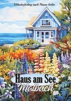 bokomslag Malbuch für Erwachsene Haus am See - Stressabbau Achtsamkeit Kreativität Relaxen