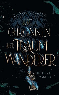 Die Chroniken der Traumwanderer: Die letzte Wanderin 1