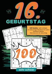 bokomslag 16. Geburtstag- Sudoku Geschenkbuch: 100 Sudoku- sehr schwer. Ein Geburtstags-Rätselbuch für wahre Denksport-Meister. Alles Gute zum 16. Geburtstag.