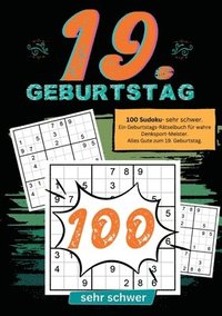 bokomslag 19. Geburtstag- Sudoku Geschenkbuch: 100 Sudoku- sehr schwer. Ein Geburtstags-Rätselbuch für wahre Denksport-Meister. Alles Gute zum 19. Geburtstag.