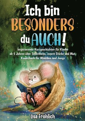 bokomslag Ich bin besonders, du auch!: Inspirierende Kurzgeschichten für Kinder ab 5 Jahren über Selbstliebe, innere Stärke und Mut. Kinderbuch für Mädchen u