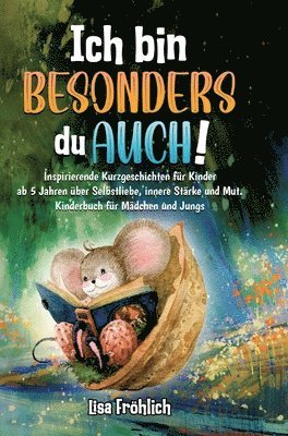 bokomslag Ich bin besonders, du auch!: Inspirierende Kurzgeschichten für Kinder ab 5 Jahren über Selbstliebe, innere Stärke und Mut. Kinderbuch für Mädchen u