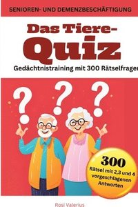 bokomslag Das Tiere-Quiz Gedächtnistraining mit 300 Rätselfragen: Senioren- und Demenzbeschäftigung