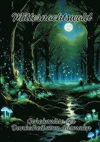 bokomslag Mitternachtswald: Geheimnisse der Dunkelheit zum Ausmalen