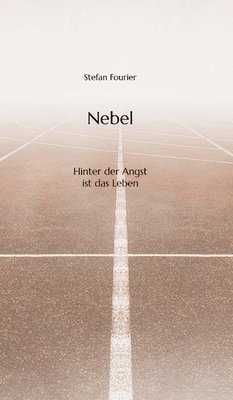 Nebel: Hinter der Angst ist das Leben 1