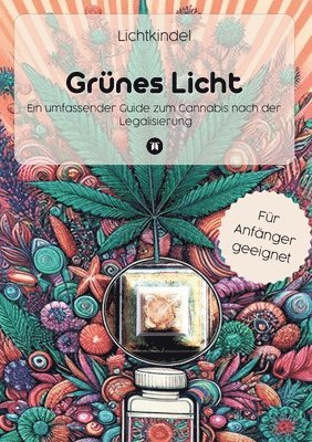 Grünes Licht: Ein umfassender Guide zum Cannabis nach der Legalisierung 1