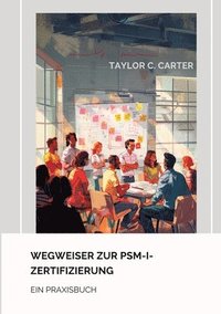 bokomslag Wegweiser zur PSM-I-Zertifizierung: Ein Praxisbuch
