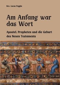 bokomslag Am Anfang war das Wort: Apostel, Propheten und die Geburt des Neuen Testaments