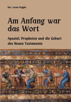 Am Anfang war das Wort: Apostel, Propheten und die Geburt des Neuen Testaments 1