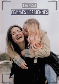 bokomslag Femmes Lesbiennes: Histoires Érotiques Hard pour Adultes