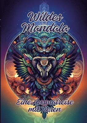 Wildes Mandala: Eine Ausmalreise mit Tieren 1