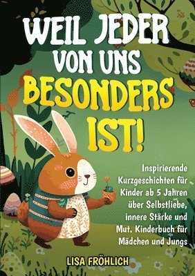 bokomslag Weil jeder von uns besonders ist!: Inspirierende Kurzgeschichten für Kinder ab 5 Jahren über Selbstliebe, innere Stärke und Mut. Kinderbuch für Mädche