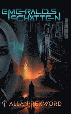 Allan Rexword - Emeralds Schatten: Cyberpunk-Trilogie als Sammelband, Inbunden