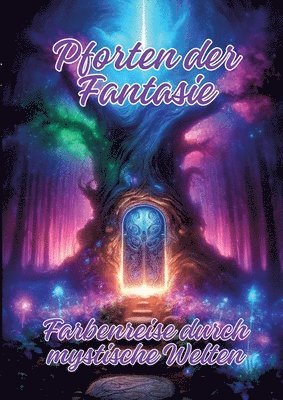 Pforten der Fantasie: Farbenreise durch mystische Welten 1
